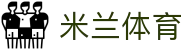 米兰体育·「中国」官方网站-Milan